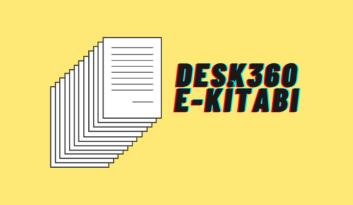 Desk360 E-Kitap: Müşteri İletişiminde Desk360 Kullanmak İçin 7 Neden